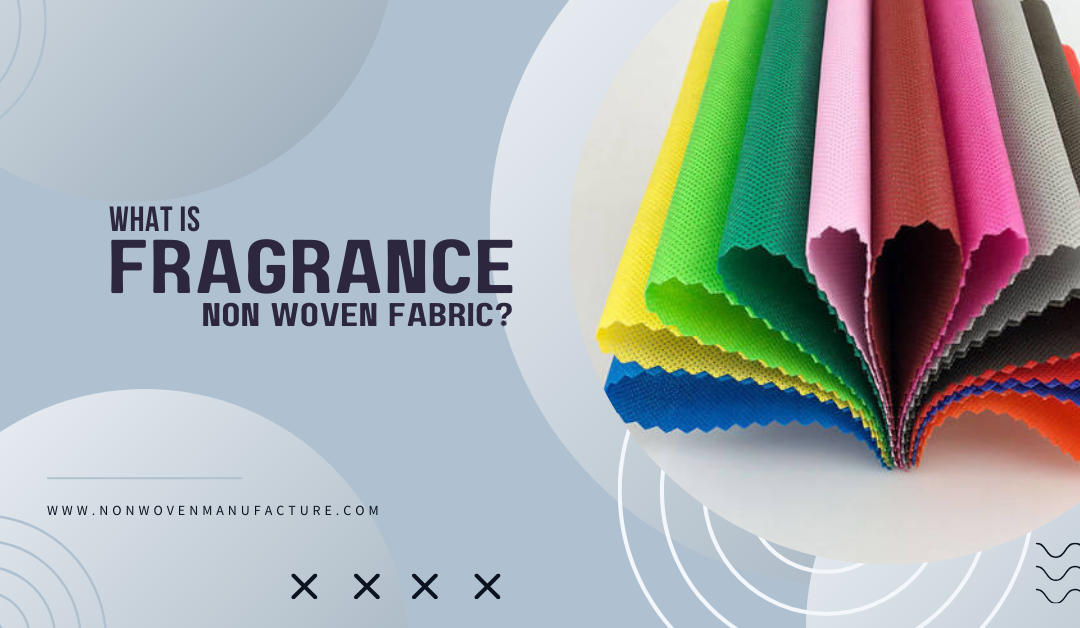 What is Fragrance Non Woven Fabric?